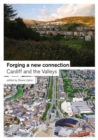 Image for Forging a New Connection : Cardiff and the Valleys
