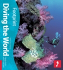 Image for Diving the world  : a guide to the world&#39;s coral seas