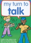 Image for My turn to talk: A guide to help children in care aged 11 or younger have a say about how they are looked after
