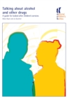 Image for Talking about alcohol and other drugs  : a guide for looked after children&#39;s services