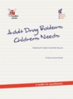 Image for Adult drug problems, children&#39;s needs  : assessing the impact of parental drug use - a toolkit for practitioners