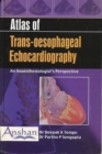 Image for Atlas of Trans-Oesophageal Echocardiography : An Anaesthesiologist&#39;s Perspective
