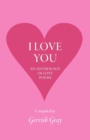 Image for I Love You : An Anthology of Love Poems