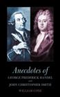 Image for Anecdotes of George Frederick Handel and John Christopher Smith