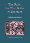 Image for The Stoic, The Weal &amp; The Malcontent : Malcontentedness of the Elizabethan &amp; Jacobean Stage