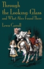 Image for Through the looking-glass, and what Alice found there