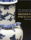 Image for Arnhold Collection of Meissen Porcelain, The: 1710-50
