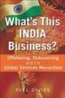 Image for What&#39;s this India business?  : offshore, outsourcing and the global services revolution