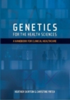 Image for Genetics for the Health Sciences : A Handbook for Clinical Healthcare