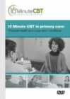 Image for 10 minute CBT in primary care  : physical health and long-term conditions