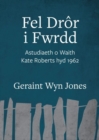 Image for Fel Dror i Fwrdd - Astudiaeth o Waith Kate Roberts hyd 1962
