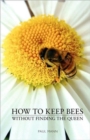 Image for How to Keep Bees, Without Finding the Queen