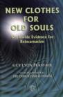 Image for New Clothes for Old Souls : World Wide Evidence for Reincarnation