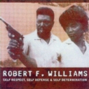 Image for Robert F. Williams  : self respect, self defense &amp; self determination