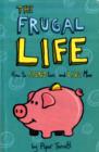 Image for The frugal life  : how to spend less and live more