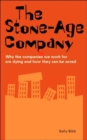 Image for The stone-age company  : why the companies we work for won&#39;t survive