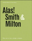 Image for Alas! Smith &amp; Milton  : how not to run a design company