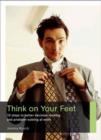 Image for Think on your feet  : 10 steps to better decision making and problem solving at work