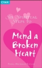 Image for Six Spiritual Steps to Mend a Broken Heart