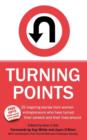 Image for Turning Points - 25 Inspiring Stories from Women Entrepreneurs Who Have Turned Their Careers and Their Lives Around