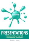 Image for Quick win presentations: answers to your top 100 presentation questions