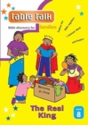 Image for Table Talk 8: The Real King : Bible discovery for families