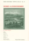 Image for Derry~Londonderry : Irish Historic Towns Atlas, no. 15
