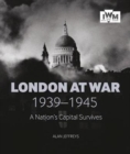 Image for London at war, 1939-1945  : a nation&#39;s capital survives