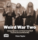 Image for Weird war two  : intriguing items and surprising stuff from the Second World War