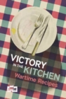 Image for Victory is in the kitchen  : wartime recipes
