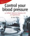 Image for Control your blood pressure  : keeping a lid on hypertension