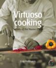 Image for Virtuoso cooking  : secrets of the master chefs