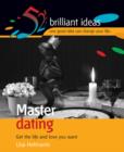 Image for Master dating  : get the life and love you want