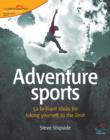Image for Adventure sports  : 52 brilliant ideas for taking yourself to the limit