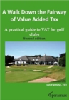 Image for A Walk Down the Fairway of Value Added Tax : A Practical Guide to VAT for Golf Clubs