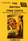 Image for The British Free Corps : The Story of the British Volunteers of the Waffen SS