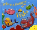 Image for Who&#39;s a Hungry Fish?