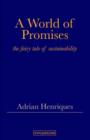 Image for A World of Promises : The Fairy Tale of Sustainability