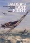 Image for Bader&#39;s last fight  : an in-depth investigation of a great WWII mystery