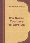 Image for It is never too late to give up