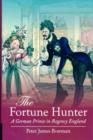 Image for The fortune hunter  : a German prince in Regency England