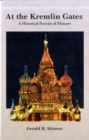 Image for At the Kremlin gates  : a historical portrait of Moscow