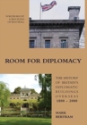 Image for Room for Diplomacy : The History of Britain&#39;s Diplomatic Buildings 1800-2000