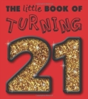 Image for Little Book of Turning 21