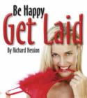 Image for Be Happy Get Laid