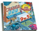 Image for Change the World 9 to 5: 50 Ways to Change the World at Work