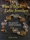 Image for Wire &amp; bead Celtic jewellery  : 35 quick &amp; stylish projects