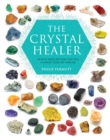 Image for The crystal healer  : crystal prescriptions that will change your life forever