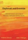 Image for Daybreak and Eventide : A Little Book of Prayers and Worship for Individuals, Small Groups and House Churches