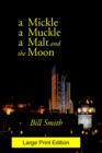 Image for a Mickle, a Muckle, a Malt and the Moon (Large Print)